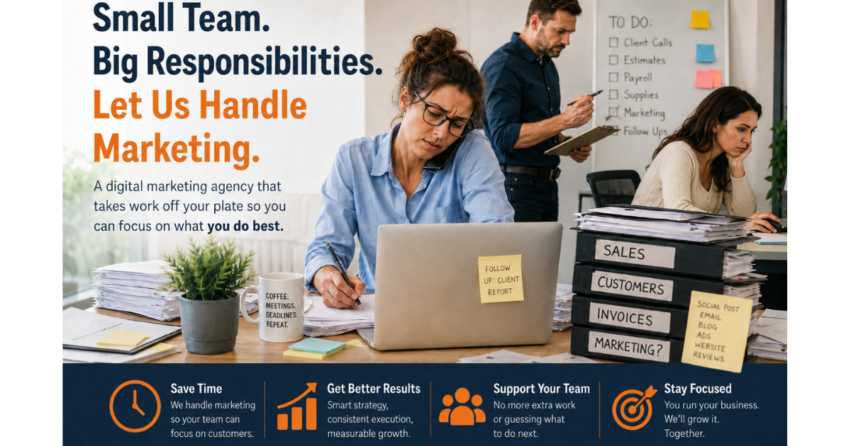 Digital Marketing Agency for Small Business: Get Marketing Off Your Team’s Plate
