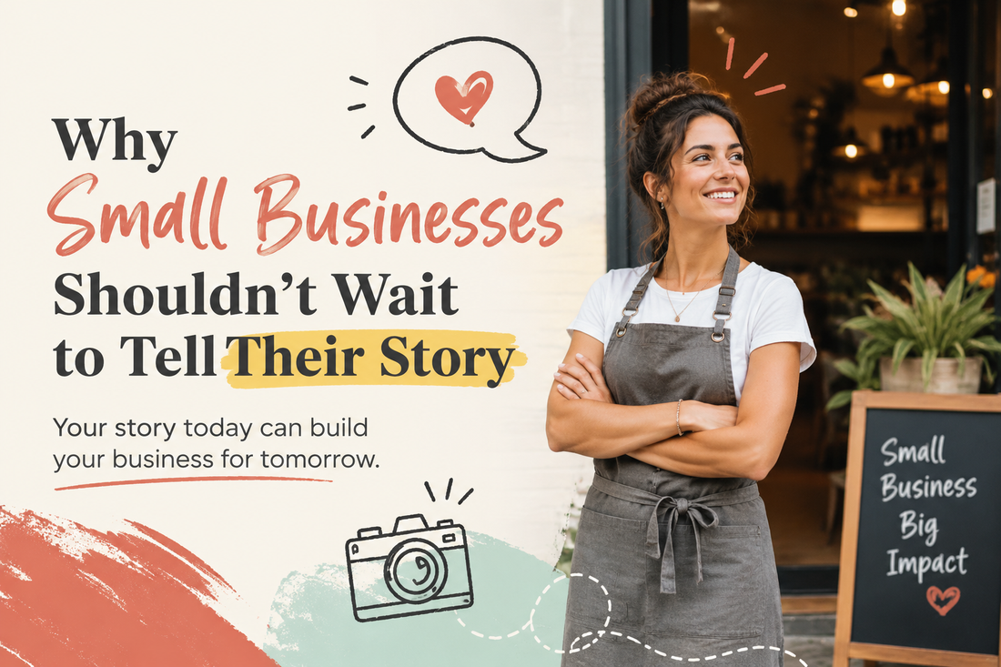 why small businesses shouldn't wait to tell their story